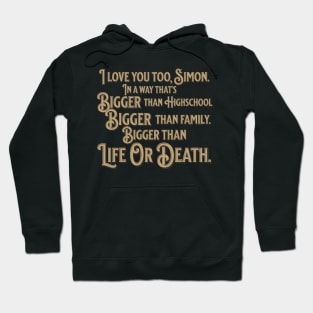 I love you too, Simon | School Spirits Hoodie